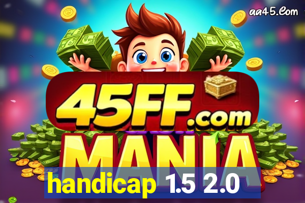 handicap 1.5 2.0